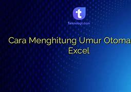 Cara Menghitung Umur Di Excel Otomatis